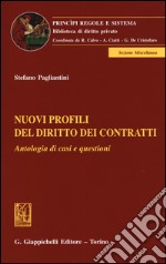 Nuovi profili del diritto dei contratti. Antologia di casi e questioni libro