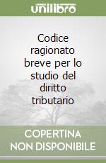Codice ragionato breve per lo studio del diritto tributario