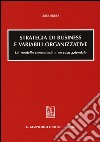 Strategia di business e variabili organizzative. Un modello concettuale e un caso aziendale libro di Brusa Luigi