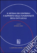 Il sistema dei controlli a supporto della funzionalità degli enti locali libro