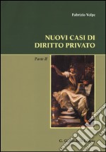 Nuovi casi di diritto privato. Parte seconda