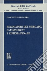 Regolatori del mercato, enforcement e sistema penale libro