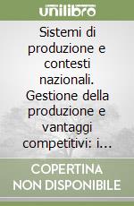 Sistemi di produzione e contesti nazionali. Gestione della produzione e vantaggi competitivi: i casi Sèleco e Mivar libro
