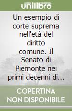 Un esempio di corte suprema nell'età del diritto comune. Il Senato di Piemonte nei primi decenni di attività. Appunti dalle lezioni dell'a. a. 1994-95 libro