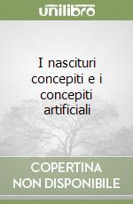 I nascituri concepiti e i concepiti artificiali