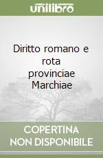 Diritto romano e rota provinciae Marchiae (1) libro