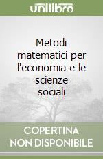 Metodi matematici per l'economia e le scienze sociali libro