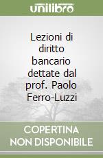 Lezioni di diritto bancario dettate dal prof. Paolo Ferro-Luzzi libro