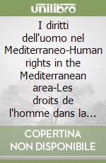 I diritti dell'uomo nel Mediterraneo-Human rights in the Mediterranean area-Les droits de l'homme dans la Mediterrannee libro