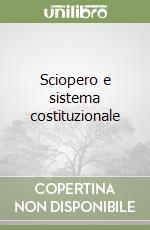 Sciopero e sistema costituzionale libro