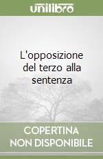 L'opposizione del terzo alla sentenza libro