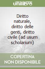 Diritto naturale, diritto delle genti, diritto civile (ad usum scholarium)