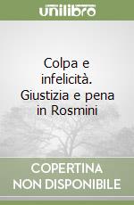 Colpa e infelicità. Giustizia e pena in Rosmini libro