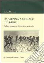 Da Vienna a Monaco (1814-1938). Ordine europeo e diritto internazionale libro