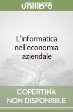 L'informatica nell'economia aziendale libro