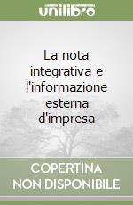 La nota integrativa e l'informazione esterna d'impresa libro