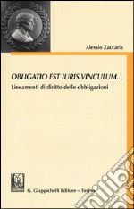 Obligatio est iuris vinculum... Lineamenti di diritto delle obbligazioni libro