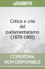 Critica e crisi del parlamentarismo (1870-1900)