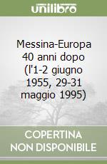 Messina-Europa 40 anni dopo (l'1-2 giugno 1955, 29-31 maggio 1995) libro