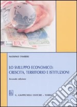 Lo sviluppo economico: crescita, territorio e istituzioni libro