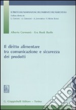 Il diritto alimentare tra comunicazione e sicurezza dei prodotti libro