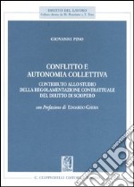 Conflitto e autonomia collettiva. Contributo allo studio della regolamentazione contrattuale del diritto di sciopero