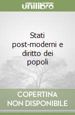 Stati post-moderni e diritto dei popoli libro