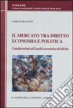 Il mercato tra diritto, economia e politica. Considerazioni sull'analisi economica del diritto libro