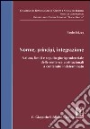 Norme, principi, integrazione. Natura, limiti e seguito giurisprudenziale delle sentenze costituzionali a contenuto indeterminato libro