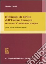 Istituzioni di diritto dell'Unione Europea. Verso una Costituzione europea libro