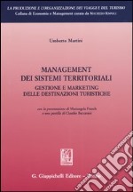 Management dei sistemi territoriali. Gestione e marketing delle destinazioni turistiche libro