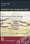 Strumenti per l'analisi dei costi. Vol. 2: Approfondimenti di cost accounting libro