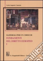 Materiali per un corso di fondamenti del diritto europeo. Vol. 1 libro