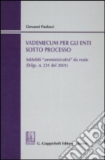 Vademecum per gli enti sotto processo. Addebiti «amministrativi» da da reato. Con CD-ROM libro