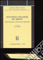 Istituzioni e dinamiche del diritto. Multiculturalismo, comunicazione, federalismo