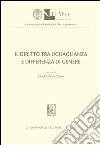 Il diritto tra uguaglianza e differenza di genere libro di Palazzani L. (cur.)