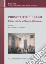 Prospettive sui lumi. Cultura e diritto nell'Europa del Settecento libro