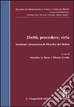 Diritti, procedure, virtù. Seminari catanzaresi di filosofia del diritto libro