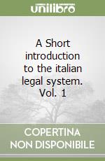A Short introduction to the italian legal system. Vol. 1 libro