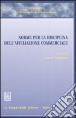 Norme per la disciplina dell'affiliazione commerciale libro