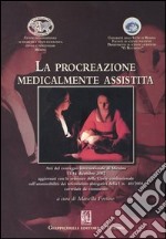 La procreazione medicalmente assistita. Atti del convegno internazionale (Messina, 13-14 dicembre 2002) libro