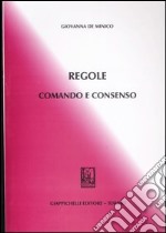 Regole. Comando e consenso libro