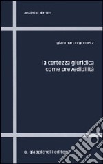 La certezza giuridica come prevedibilità libro