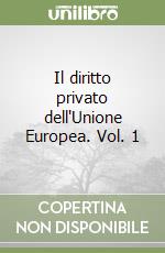 Il diritto privato dell'Unione Europea. Vol. 1 libro