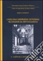 Il ruolo della giurisprudenza costituzionale nell'evoluzione del diritto ecclesiastico libro