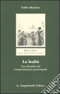 La lealtà. Una filosofia del comportamento processuale