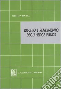 Rischio e rendimento degli hedge funds libro