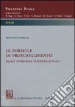 Le formule di proscioglimento. Radici storiche e funzioni attuali