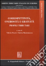 Corrispettività, onerosità e gratuità. Profili tributari libro