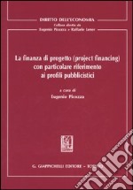 La finanza di progetto (project financing) con particolare riferimento ai profili pubblicistici libro